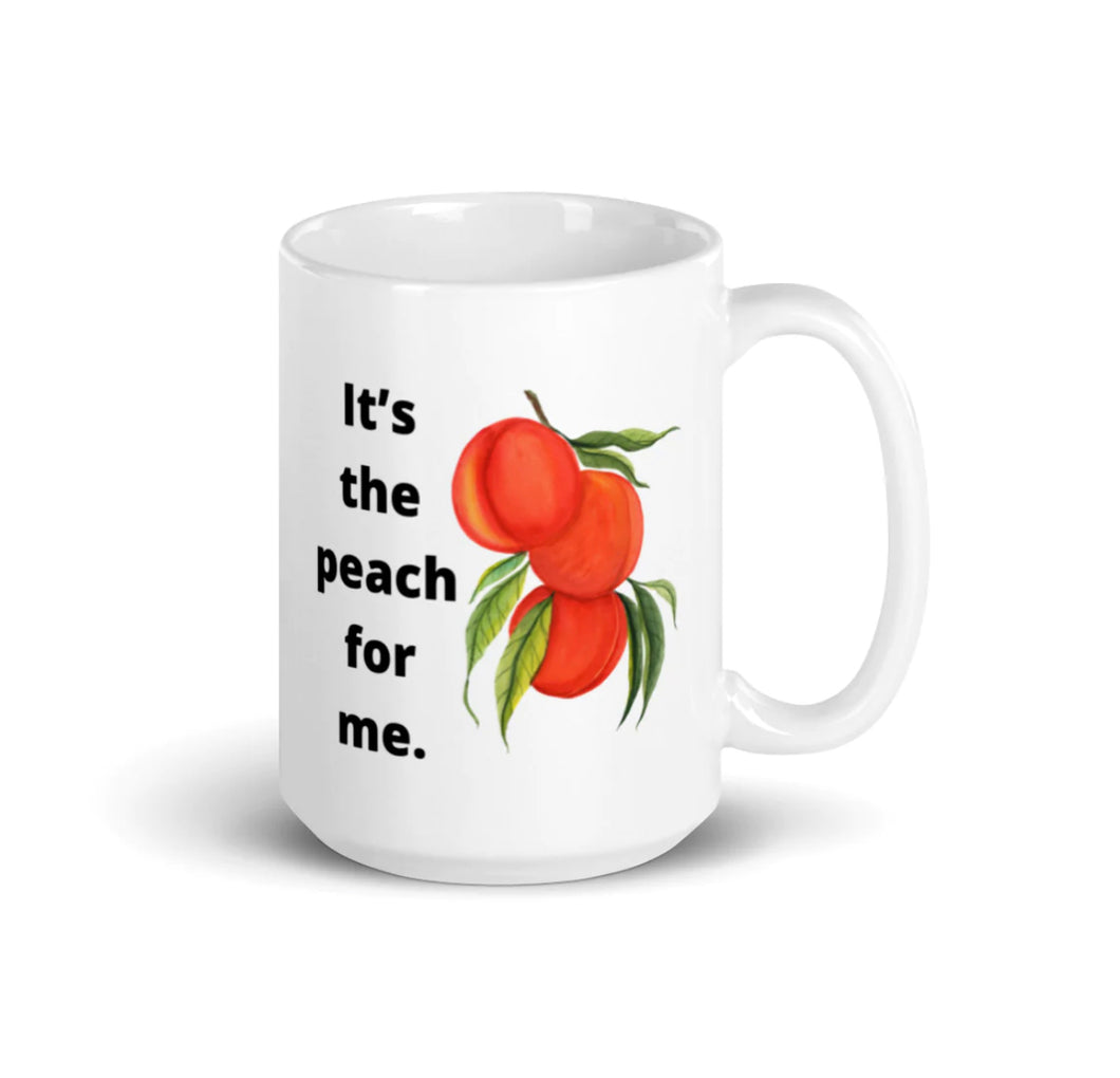 It's The Peach For Me White glossy mug - Choose 11oz or 15oz