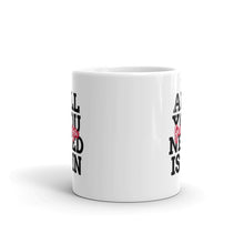 Load image into Gallery viewer, All You Need Coffee Mug